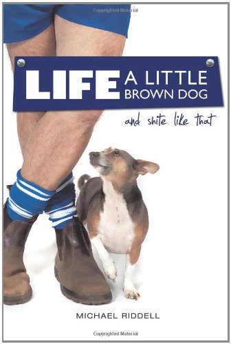 Stock image for Life, A Little Brown Dog and Shite Like That for sale by Russell Books