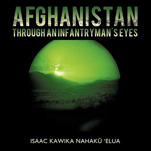 Afghanistan Through an Infantryman's Eyes - Isaac Kawika Nahak&363 'Elua