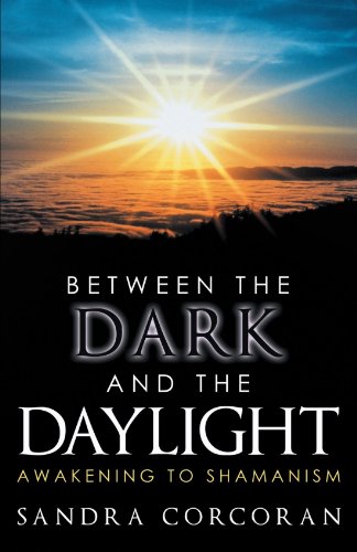 Imagen de archivo de Between the Dark and The Daylight: Awakening to Shamanism a la venta por Isle of Books