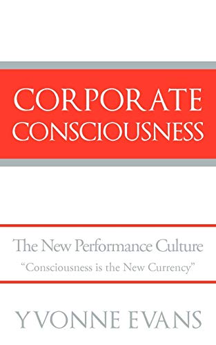 Beispielbild fr Corporate Consciousness: The New Performance Culture "Consciousness Is the New Currency" zum Verkauf von Chiron Media