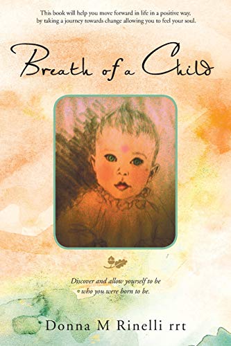 Beispielbild fr Breath of a Child: Discover and Allow Yourself to Be Who You Were Born to Be. zum Verkauf von Chiron Media