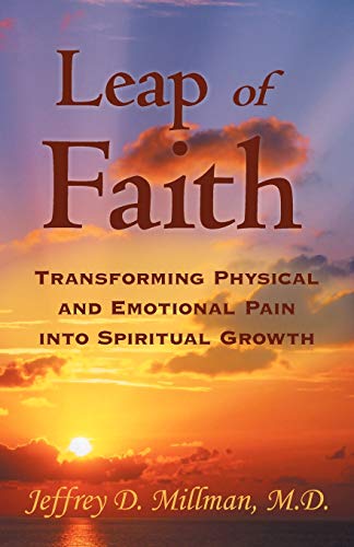 Stock image for Leap of Faith: Transforming Physical and Emotional Pain Into Spiritual Growth for sale by ThriftBooks-Dallas