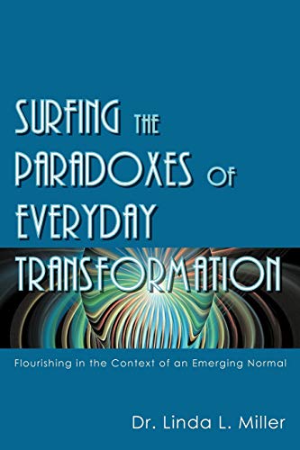 Beispielbild fr Surfing the Paradoxes of Everyday Transformation: Flourishing in the Context of an Emerging Normal zum Verkauf von Chiron Media