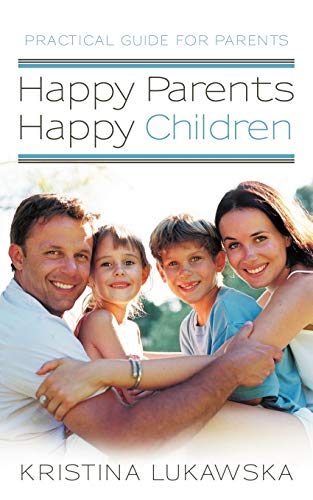 Beispielbild fr Happy Parents-Happy Children: Practical Guide for Parents zum Verkauf von Chiron Media