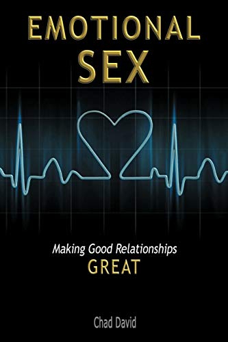 Beispielbild fr Emotional Sex: Making Good Relationships Great zum Verkauf von Chiron Media