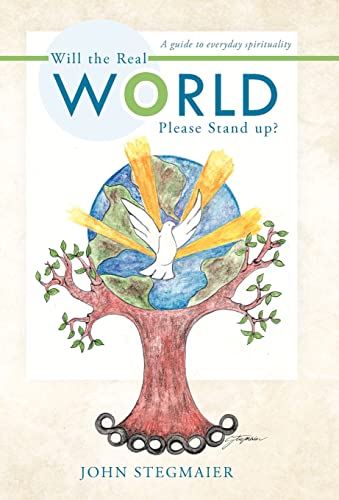 Will the Real World Please Stand Up?: A Guide to Everyday Spirituality