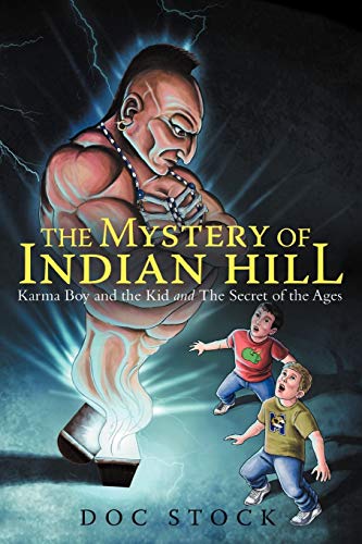 Beispielbild fr The Mystery of Indian Hill: Karma Boy and the Kid and the Secret of the Ages zum Verkauf von Chiron Media
