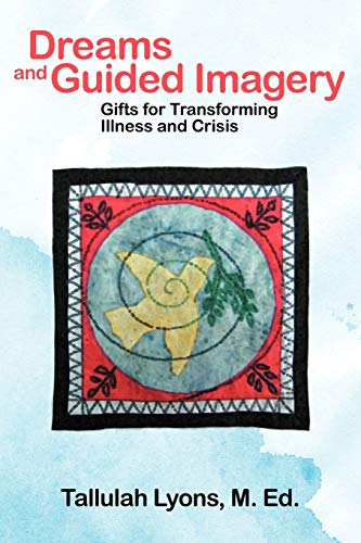 Beispielbild fr Dreams and Guided Imagery: Gifts for Transforming Illness and Crisis zum Verkauf von SecondSale