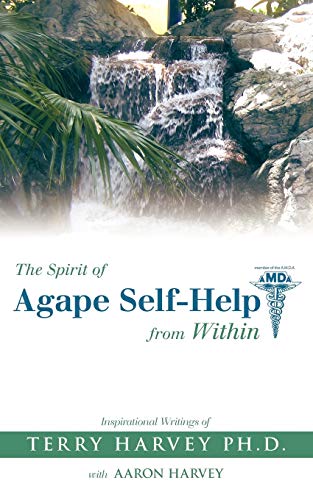 Stock image for The Spirit of Agape Self-Help from Within: Inspirational Writings of Terry Harvey for sale by Chiron Media