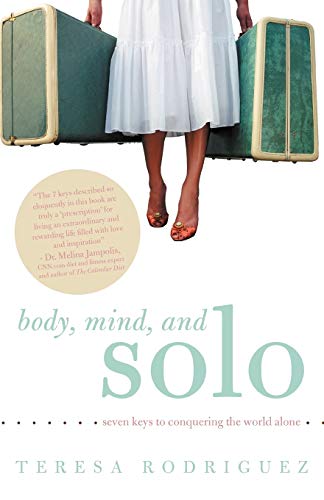Imagen de archivo de Body, Mind, and Solo: Seven Keys to Conquering the World Alone a la venta por ThriftBooks-Atlanta