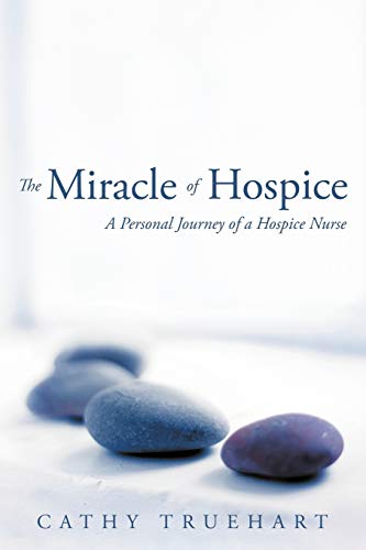 Stock image for The Miracle of Hospice: A Personal Journey of a Hospice Nurse for sale by Chiron Media