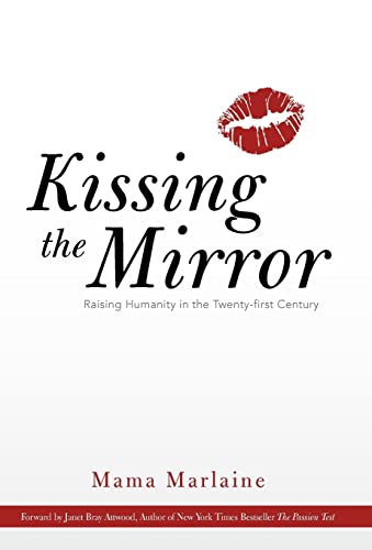 9781452551050: Kissing the Mirror: Raising Humanity in the Twenty-first Century.