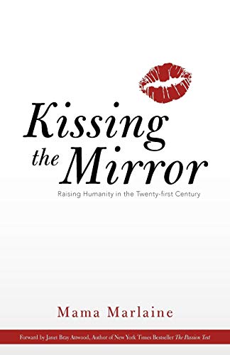 Beispielbild fr Kissing the Mirror : Raising Humanity in the Twenty-First Century zum Verkauf von Better World Books: West