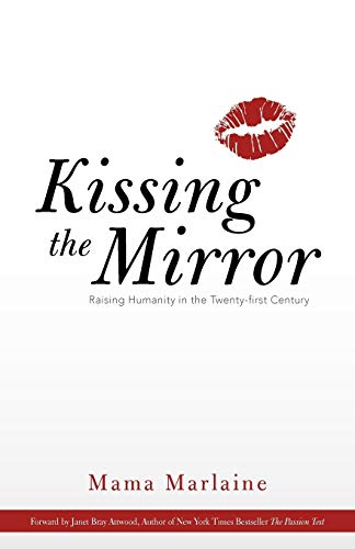 Imagen de archivo de Kissing the Mirror : Raising Humanity in the Twenty-First Century a la venta por Better World Books: West