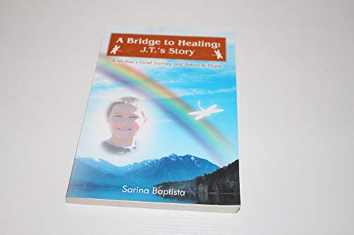 Beispielbild fr A Bridge to Healing: J.T.'s Story: A Mother's Grief Journey and Return to Hope zum Verkauf von ThriftBooks-Dallas