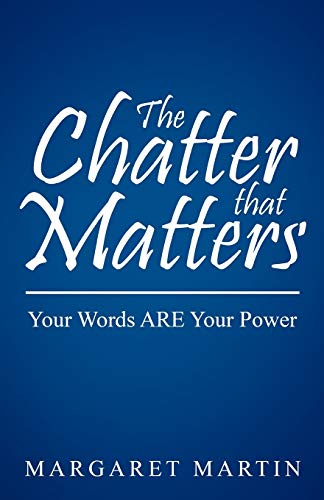 Imagen de archivo de The Chatter That Matters: Your Words Are Your Power a la venta por Wonder Book