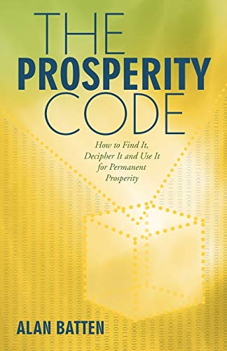 Stock image for The Prosperity Code: How to Find It, Decipher It and Use It for Permanent Prosperity for sale by Chiron Media