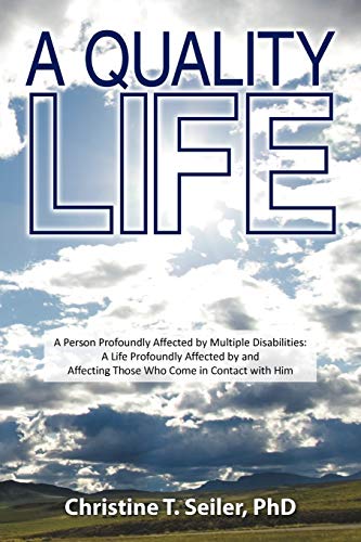Stock image for A Quality Life: A Person Profoundly Affected by Multiple Disabilties: A Life Profoundly Affected by and Affecting Those Who Come in Co for sale by Chiron Media