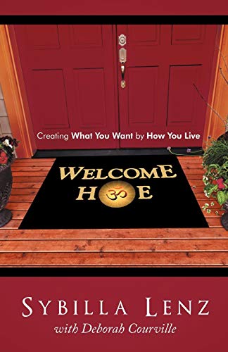 Stock image for Welcome Home: Creating What You Want by How You Live for sale by Chiron Media