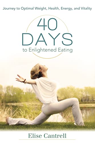 Beispielbild fr 40 Days to Enlightened Eating: Journey to Optimal Weight, Health, Energy, and Vitality zum Verkauf von Wonder Book