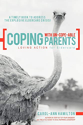 9781452554877: Coping with Un-cope-able Parents: Loving Action for Eldercare