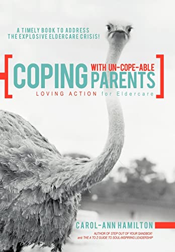 Coping with Un-Cope-Able Parents: Loving Action for Eldercare
