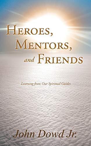 Beispielbild fr Heroes, Mentors, and Friends: Learning from Our Spiritual Guides zum Verkauf von ThriftBooks-Atlanta