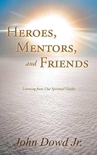 Stock image for Heroes, Mentors, and Friends: Learning from Our Spiritual Guides for sale by ThriftBooks-Atlanta