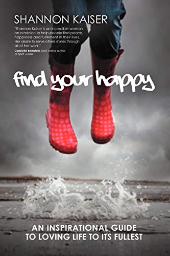 Imagen de archivo de Find Your Happy: An Inspirational Guide to Loving Life to Its Fullest a la venta por SecondSale