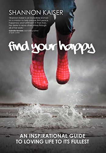 9781452555430: Find Your Happy: An Inspirational Guide to Loving Life to Its Fullest