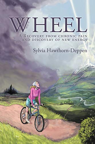 Stock image for Wheel: A Recovery from Chronic Pain and Discovery of New Energy for sale by Lakeside Books