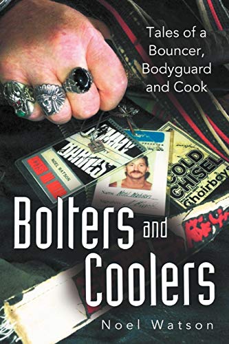 9781452556307: Bolters and Coolers: Tales of A Bouncer, Bodyguard and Cook