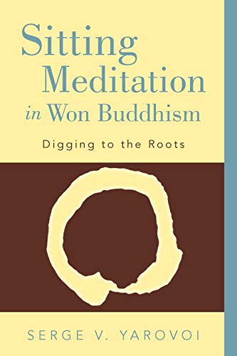 Imagen de archivo de Sitting Meditation in Won Buddhism: Digging to the Roots a la venta por Chiron Media