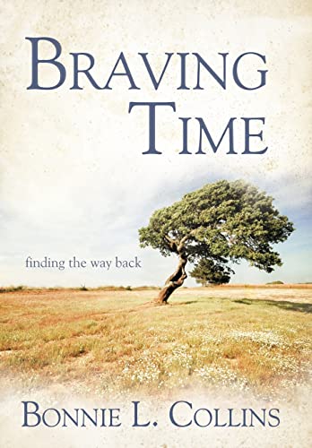 Imagen de archivo de Braving Time: Finding the Way Back a la venta por Lakeside Books