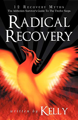 Beispielbild fr Radical Recovery: 12 Recovery Myths: The Addiction Survivor's Guide to the Twelve Steps zum Verkauf von ThriftBooks-Atlanta