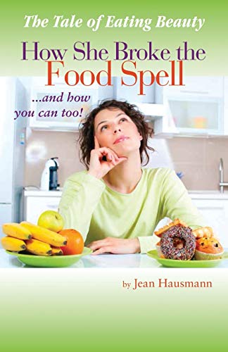 Imagen de archivo de The Tale of Eating Beauty How She Broke the Food Spell and How You Can Too! a la venta por ThriftBooks-Atlanta