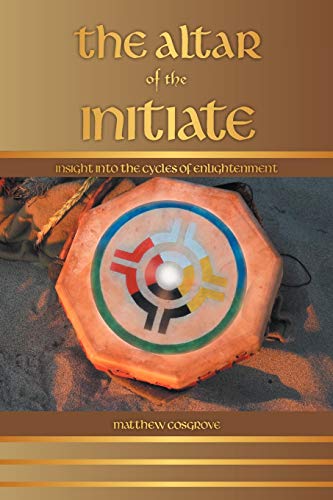 Stock image for The Altar of the Initiate: Insight Into the Cycles of Enlightenment for sale by Chiron Media