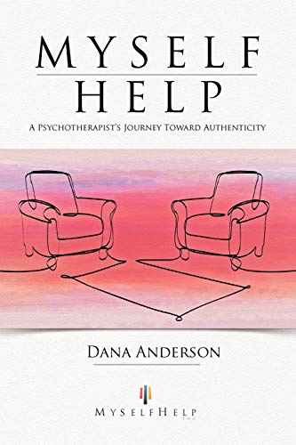 9781452559582: Myself Help: A Psychotherapist's Journey toward Authenticity
