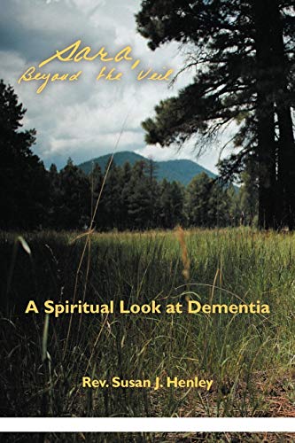 Stock image for Sara, Beyond the Veil: A Spiritual Look at Dementia for sale by HPB-Red
