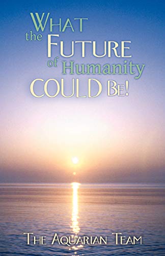 Beispielbild fr What the Future of Humanity Could Be! zum Verkauf von Lakeside Books