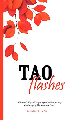 Beispielbild fr Tao Flashes: A Woman's Way to Navigating the Midlife Journey with Integrity, Harmony, and Grace zum Verkauf von Chiron Media