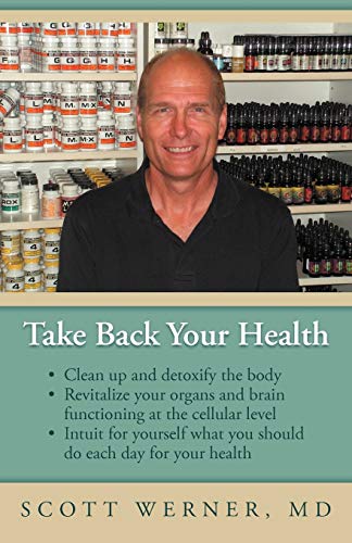 Stock image for Take Back Your Health: Clean Up and Detoxify the Body, Revitalize Your Organs and Brain Functioning at the Cellular Level, and Intuit for Yourself What You Should Do Each Day for Your Health for sale by Jenson Books Inc