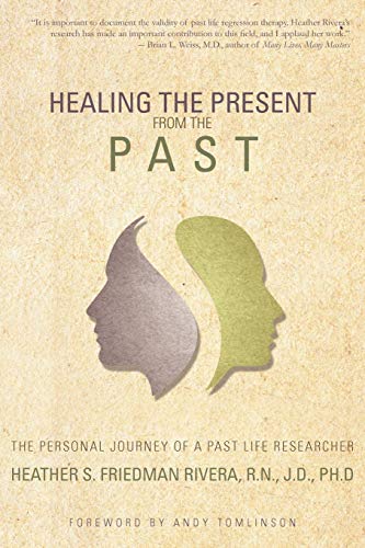 Imagen de archivo de Healing the Present from the Past: The Personal Journey of a Past Life Researcher a la venta por ThriftBooks-Atlanta