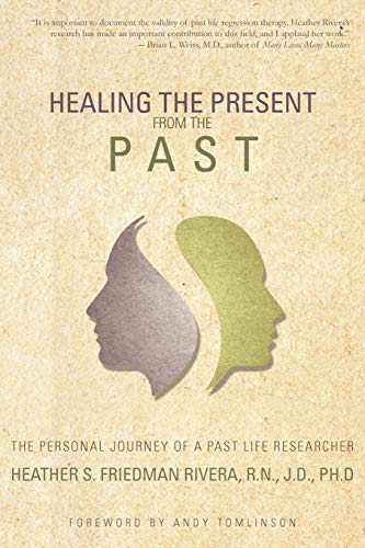 Stock image for Healing the Present from the Past: The Personal Journey of a Past Life Researcher for sale by ThriftBooks-Atlanta