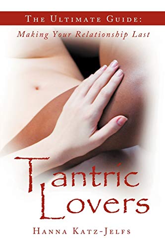9781452565675: Tantric Lovers: The Ultimate Guide: Making Your Relationship Last