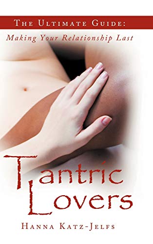 9781452565699: Tantric Lovers: The Ultimate Guide: Making Your Relationship Last