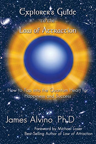 Stock image for Explorer's Guide to the Law of Attraction: How to Tap Into the Quantum-Heart for Happiness and Success for sale by Chiron Media