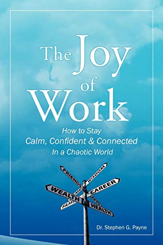 Stock image for The Joy of Work: How to Stay Calm, Confident & Connected In a Chaotic World for sale by RiLaoghaire