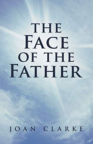 The Face of the Father (9781452566139) by Clarke, European Safety Director Joan