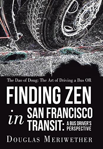 9781452566511: The Dao of Doug: the Art of Driving a Bus or Finding Zen in San Francisco Transit: A Bus Driver s Perspective